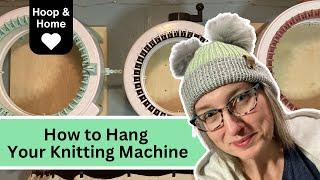 How to Hang Your Knitting Machine 