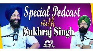 Special Podcast with Sukhraj Singh  | SP 21 | Punjabi Podcast