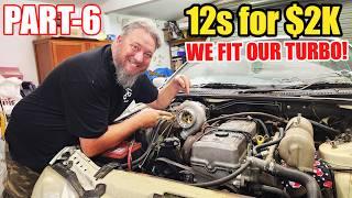 Scottys Garage 12s For $2k - Part-6 - Fitting the Turbo!