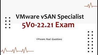 5V0-22.21 VMware vSAN Specialist Real Questions - 2023 Updated