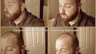 “I’m So Lonesome I Could Cry” covered by Kyle Lizana