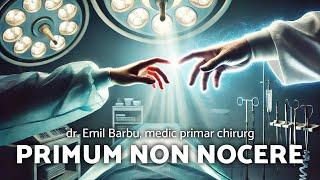 Primum non nocere - dr. Emil Barbu, medic primar chirurg - AZSMR-Bucov