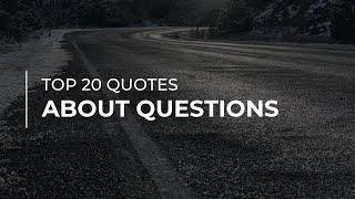 Top 20 Quotes about Questions | Quotes for the Day | Motivational Quotes