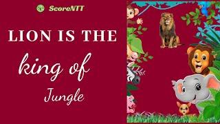 Lion is the king of Jungle.