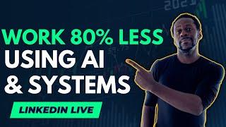 How To Work 80% Less Using Simple Systems & Automations