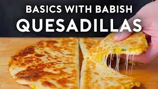 Quesadillas | Basics with Babish