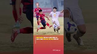 XUÂN TRƯỜNG TRẢI QUA 10 NĂM TRẮNG TAY LẶNG LẼ NHÌN TUẤN ANH, VĂN TOÀN NÂNG CÚP