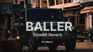 BALLER (Slowed and Reverb) || Shubh ||