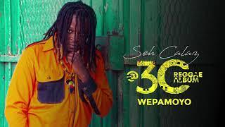 Seh Calaz-Wepamoyo (Seh Calaz @30 Reggae Album)