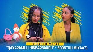 "Qaxaramuu hinbarbaadu" -  Boontuu mikaa'el Dizaayinera - Ogeettii Mo'aa