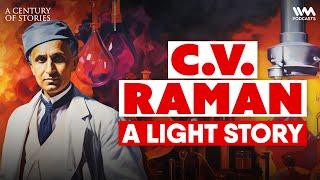 How C.V. Raman's Discovery changed the world | A Century Of Stories w/ Kunal Vijayakar | #03