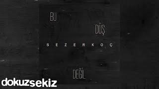 Sezer Koç - Bu Düş Değil (Official Lyric Video)