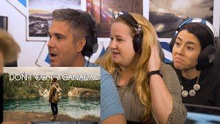 Americans react to DON'T GO TO CANADA