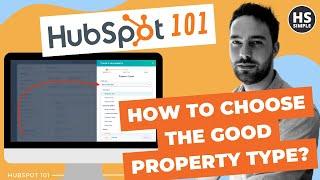 How to Choose the Good HubSpot Property Type?