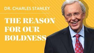 The Reason For Our Boldness – Dr. Charles Stanley