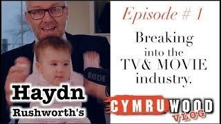 Haydn Rushworth's Cymruwood Vlog #1 - "Breaking into the TV & MOVIE industry"