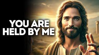 You Are Held By Me | God Says | God Message Today | Gods Message Now | God Message | God Say