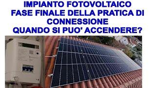 L' accensione degli impianti fotovoltaici. La connessione e l'inizio della produzione di energia.