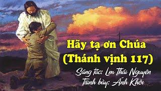 Hãy tạ ơn Chúa (tv 117) - Lm Thái Nguyên - Ánh Khôi