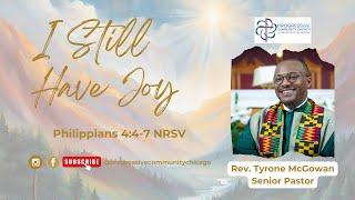 “I Still Have Joy” | Rev. Tyrone McGowan | Philippians 4:4-7 (NRSV) 12-15-2024