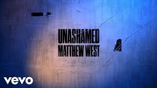 Matthew West - Unashamed (Lyric Video)