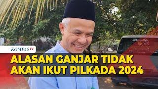 Terkuak! Alasan Ganjar Tidak akan Ikut Pilkada 2024