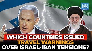 Which Countries Have Advised Against Travel To Middle-East? | Dawn News English