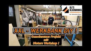 XXL - WERKBANK DIY ! Gemeinsam mit Dieter bauen wir eine XXL Werkbank für meine neue Werkstatt !