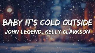 John Legend ft. Kelly Clarkson - Baby, It's Cold Outside (Lyrics)