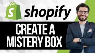 How to Create Mystery Box in Shopify