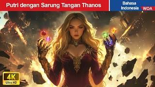 Putri dengan Sarung Tangan Thanos  Dongeng Bahasa Indonesia  WOA Indonesian Fairy Tales