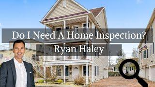 Do I Need A Home Inspection In Maryland? Real Estate Tips From Ryan Haley