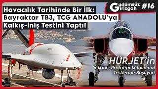 TB3, TCG ANADOLU'ya Kalkış-İniş Testini Yaptı! Eurofighter İçin İlk Onay Geldi |Güdümsüz Girizgah 16