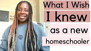 What I Wish I Knew as a New Homeschooler| tips for new homeschoolers