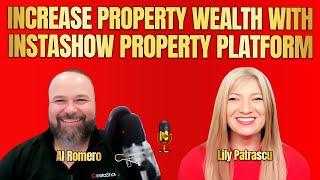 Increase Property Wealth With Instashow Property Platform - Al Romero and Lily Patrascu