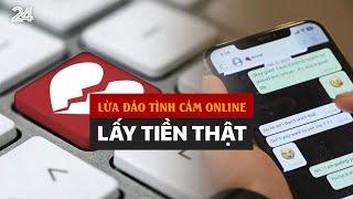 Câu chuyện quốc tế: Lừa tình online, trả giá thật | VTV24