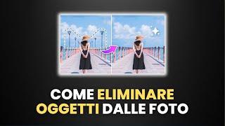 Come Eliminare Oggetti Dalle Foto - Guida Pratica per Principianti