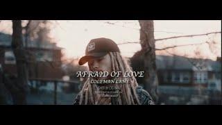 COLEMAN LANE - AFRAID OF LOVE (Shot By CTG Banz)