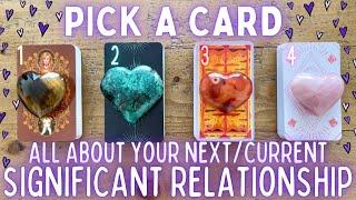 All About Your Next or Current Significant Relationship️ PICK A CARDIn-Depth Love Tarot Reading