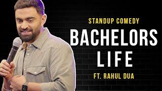 Bachelors Ki Life | Standup Comedy by Rahul Dua