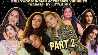 BOLLYWOOD/INDIAN ACTRESSES USING WASABI SONG FOR THEIR REELS | Little Mix Edits-India