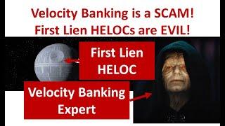 Velocity Banking is a SCAM!  First Lien HELOCs are EVIL!