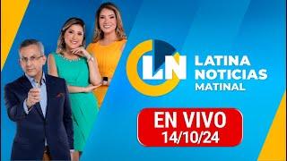 LATINA EN VIVO: EDICIÓN MATINAL - LUNES 14 DE OCTUBRE DE 2024