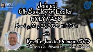 Holy Mass 11AM,  25 May 2025 | 6th Sunday of Easter with Fr. Jun de Ocampo, SVD