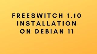 How to install FreeSwitch 1.10 on Debian 11