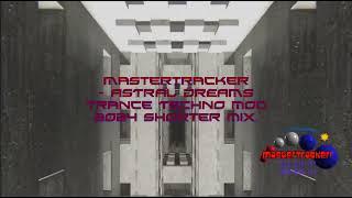 Mastertracker   ASTRAL DREAMS Trance Techno mod 2024 Shorter mix