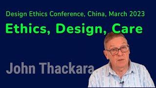 John Thackara: Ethics, Design, Care