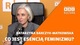 🟠 CO JEST ESENCJĄ FEMINIZMU? 🟠 GOŚĆ: KATARZYNA BARCZYK-MATKOWSKA #RDCKULTURA #SEGRITTA