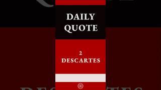 Daily Quote 2 | Descartes | "I think, therefore I am"