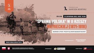 NA ŻYWO:  "Sprawa Polska" w II Rzeszy Niemieckiej (1871-1918) - prof. Przemysław Waingertner